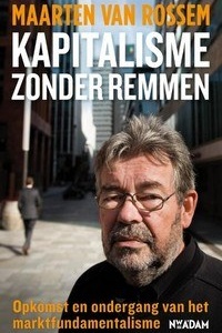 Kapitalisme zonder Remmen: Opkomst en Ondergang van het Marktfundamentalisme